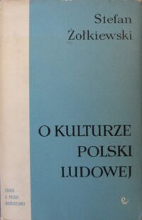 Miniatura okładki Żółkiewski Stefan O kulturze Polski Ludowej. /Studia o Polsce Współczesnej/