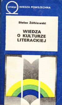 Zdjęcie nr 1 okładki Żółkiewski Stefan Wiedza o kulturze literackiej. /354/