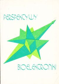 Miniatura okładki Zon J., Wnuk M. /red./ Perspektywy bioelektroniki. Zbiór prac dedykowany Profesorowi Włodzimierzowi Sedlakowi z okazji 70 rocznicy urodzin.