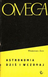 Zdjęcie nr 1 okładki Zonn Włodzimierz Astronomia dziś i wczoraj. /OMEGA 24/