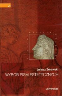 Miniatura okładki Żórawski Juliusz Wybór pism estetycznych. /Klasycy Estetyki Polskiej/