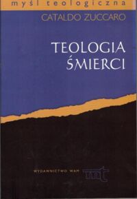 Miniatura okładki Zuccaro Cataldo Teologia śmierci. /Myśl Teologiczna/