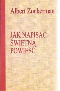 Miniatura okładki Zuckerman Albert Jak napisać świetną powieść.
