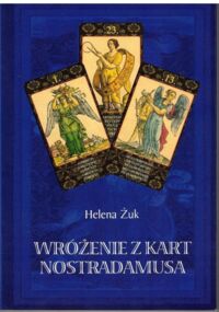Miniatura okładki Żuk Teresa Wróżenie z kart Nostradamusa. Interpretacja. Symbolika. Wróżenie.
