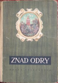 Miniatura okładki Żukrowski Wojciech, Bartelski Lesław /red./ Znad Odry. Opowiadania i wiersze.