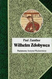 Miniatura okładki Zumthor Paul Wilhelm Zdobywca. /Biografie Sławnych Ludzi/