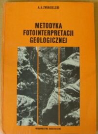 Miniatura okładki Zwagielski A.A. Metodyka fotointerpretacji geologicznej. Wykorzystanie zdjęć lotniczych w kartowaniu geologicznym i w pracach poszukiwawczych w skalach 1:50000-1:200000.