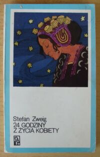 Zdjęcie nr 1 okładki Zweig Stefan 24 godziny z życia kobiety i inne opowiadania. /Koliber/