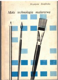 Miniatura okładki Zwolińska Krystyna Mała technologia malarstwa.