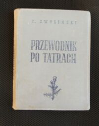 Miniatura okładki Zwoliński Tadeusz Przewodnik po Tatrach. Wydanie X zaktualizowane, obejmujące całe Tatry.