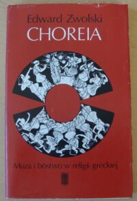 Miniatura okładki Zwolski Edward Choreia. Muza i bóstwo w religii greckiej.