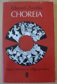 Zdjęcie nr 1 okładki Zwolski Edward Choreia. Muza i bóstwo w religii greckiej.