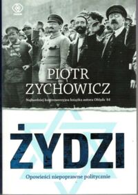 Miniatura okładki Zychowicz Piotr  Żydzi. Opowieści niepoprawne politycznie.