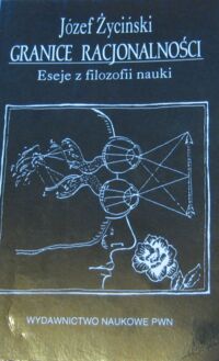 Miniatura okładki Życiński Józef Granice racjonalności. Eseje z filozofii nauki.