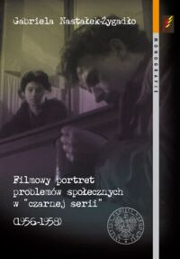 Miniatura okładki Żygadło - Nastałek Gabriela Filmowy portret problemów społecznych w "czarnej serii" (1956-1958).