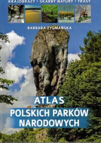 Miniatura okładki Zygmańska Barbara Atlas polskich parków narodowych.