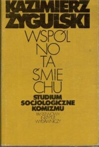 Zdjęcie nr 1 okładki Żygulski Kazimierz Wspólnota śmiechu. Studium socjologiczne komizmu.