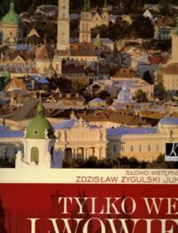 Miniatura okładki Żygulski Z. /wstęp/ Tylko we Lwowie.