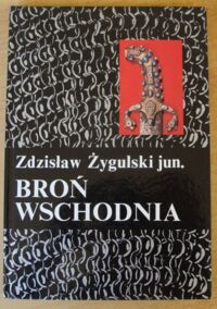 Miniatura okładki Żygulski Zdzisław jun. Broń wschodnia. Turcja, Persja, Indie, Japonia.