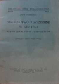 Miniatura okładki Zylberberg Jakób Szkolnictwo powszechne w Austrji pod rządzami socjal-demokratów. (Austrjacka Szkoła podstawowa) /Biblioteka Dzieł Pedagogicznych. Rok IX. Nr 47/