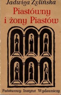 Miniatura okładki Żylińska Jadwiga Piastówny i żony Piastów.