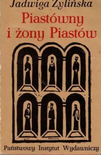 Zdjęcie nr 1 okładki Żylińska Jadwiga Piastówny i żony Piastów.