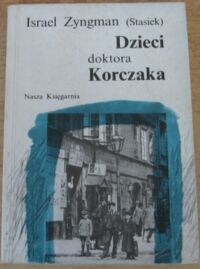 Miniatura okładki Zyngman Israel (Stasiek) Dzieci doktora Korczaka.