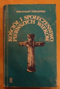 Miniatura okładki Żywczyński Mieczysław Kościół i społeczeństwo pierwszych wieków.